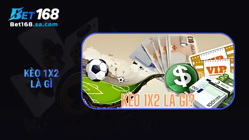 kèo 1x2 là gì